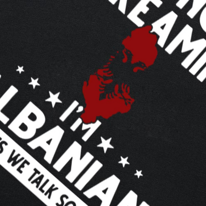 I’m Not Screaming, I’m Albanian - Premium Cotton | Modern Streetwear Fit